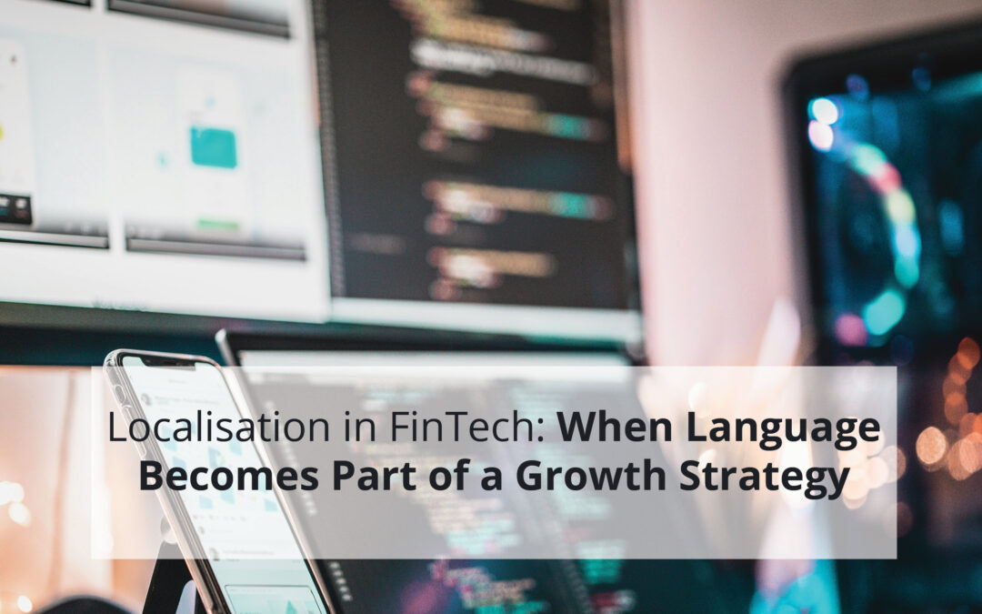 LOCALISATION IN FINTECH: WHEN LANGUAGE BECOMES PART OF A GROWTH STRATEGY