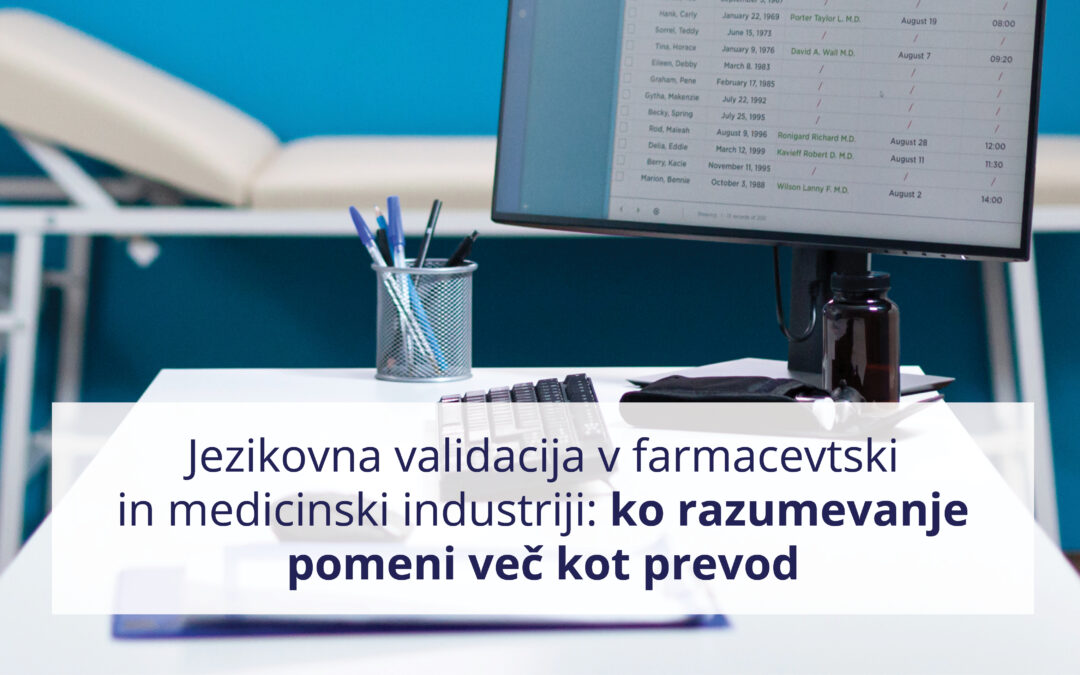 JEZIKOVNA VALIDACIJA V FARMACEVTSKI IN MEDICINSKI INDUSTRIJI: KO RAZUMEVANJE POMENI VEČ KOT PREVOD