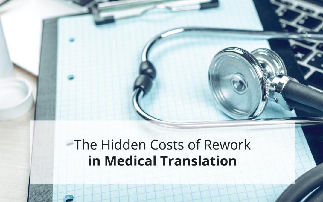 The Hidden Costs of Rework in Medical Translation