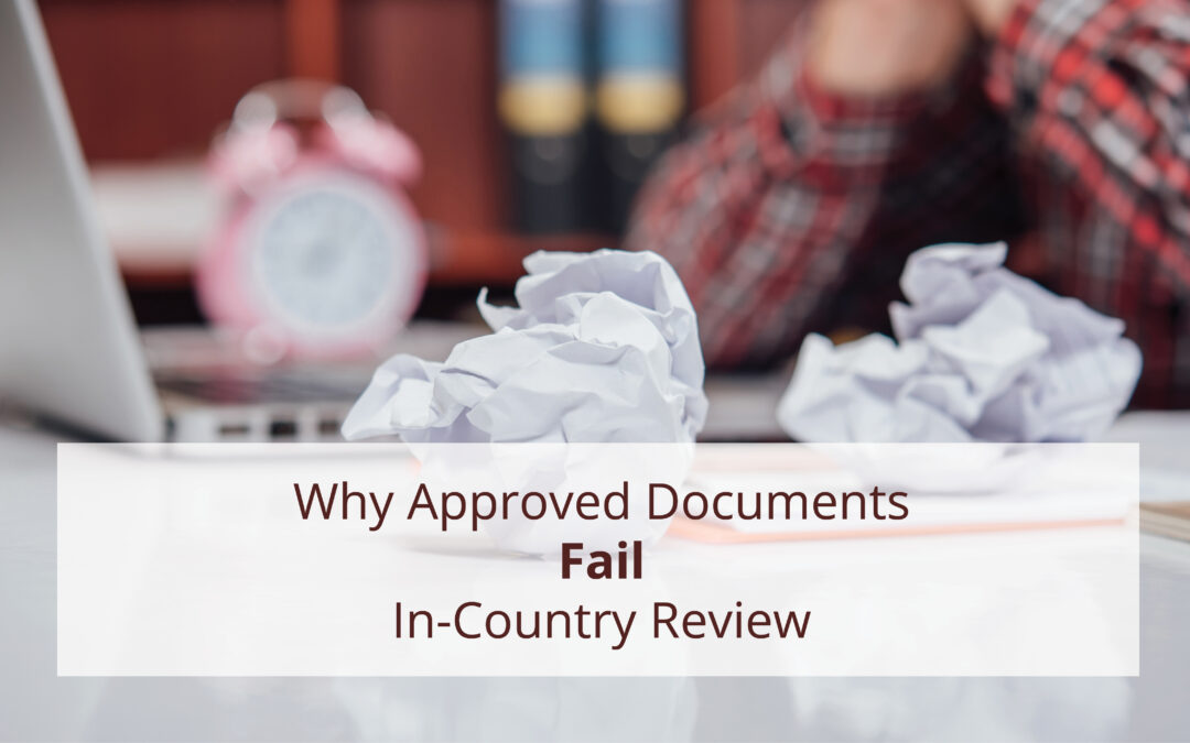 WHY APPROVED DOCUMENTS FAIL IN-COUNTRY REVIEW